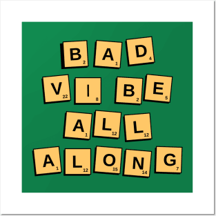 bad vibe all along. A hilarious design with the slogan "bad vibe all along" with scrabble letters. Posters and Art